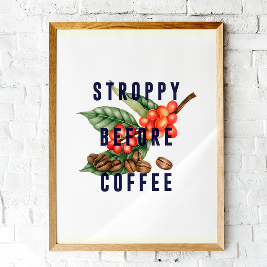 Stroppy Before Coffee Art Print