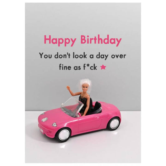 You don't look a day over, Birthday Card