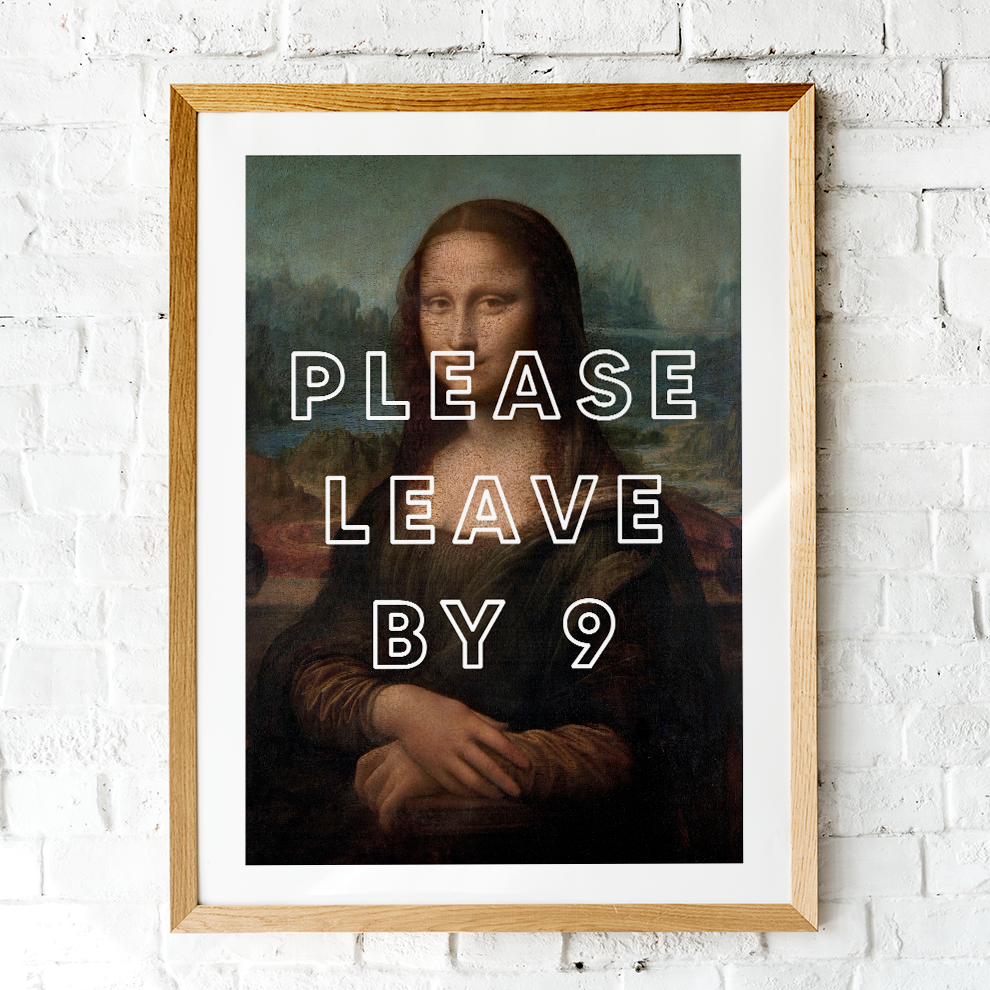 Please Leave By 9 Art Print