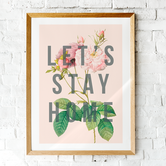 Lets Stay Home Art Print