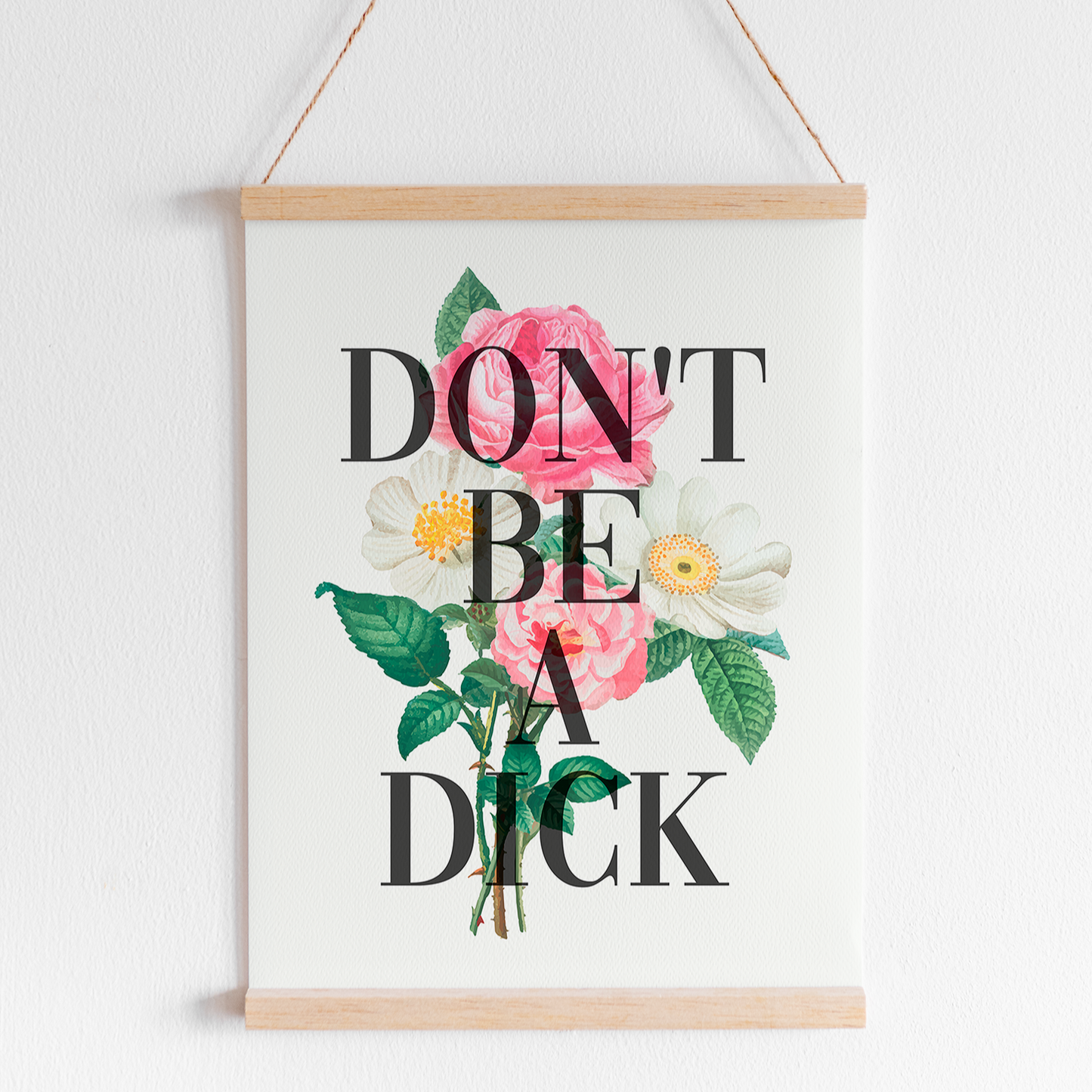 Don't Be A Dick Floral Unframed Art Print
