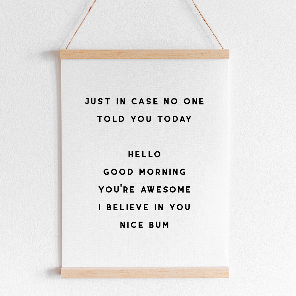 Just In Case No One Told You...Nice Bum Unframed Print