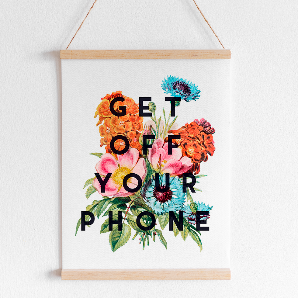 Get Off Your Phone Art Print