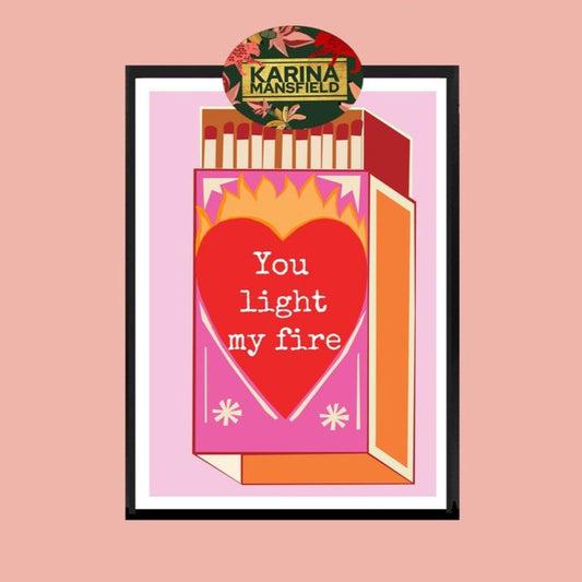 You Light My Fire unframed art print featuring match box  and matches