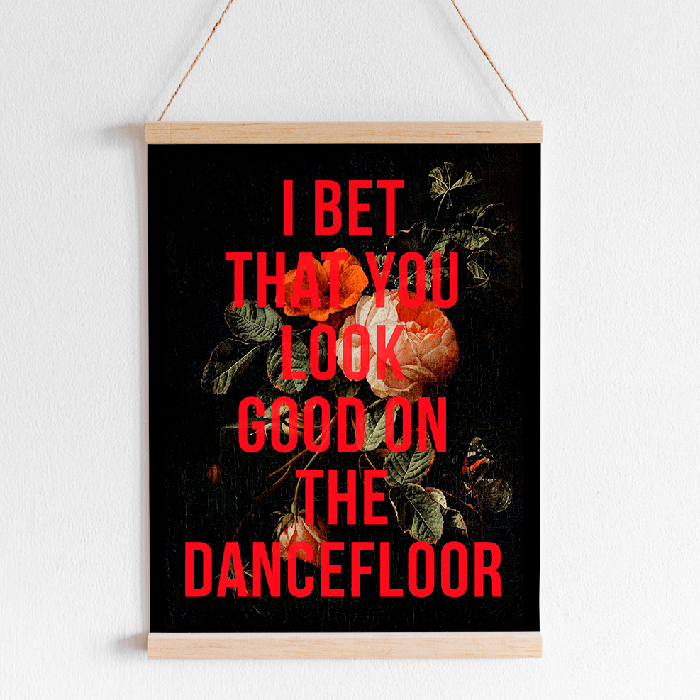 I Bet You Look Good On The Dance Floor Art Print