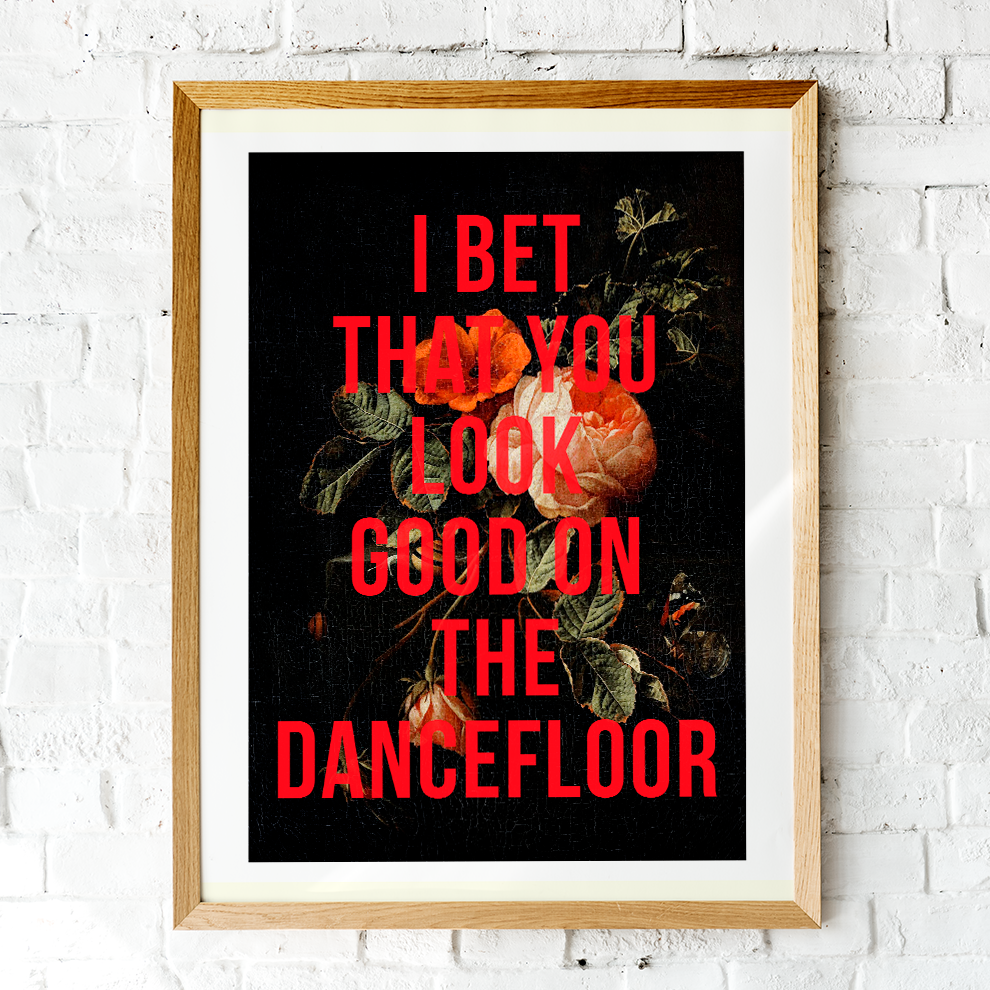 I Bet You Look Good On The Dance Floor Art Print