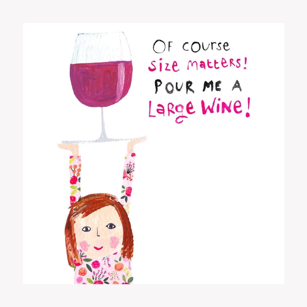Of Course Size Matters Birthday Card. Lady on the front holding a large glass of red wine