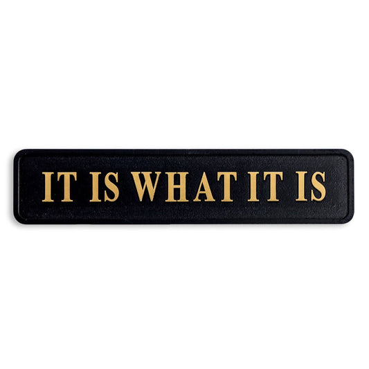 It Is What It Is Wooden Wall Sign
