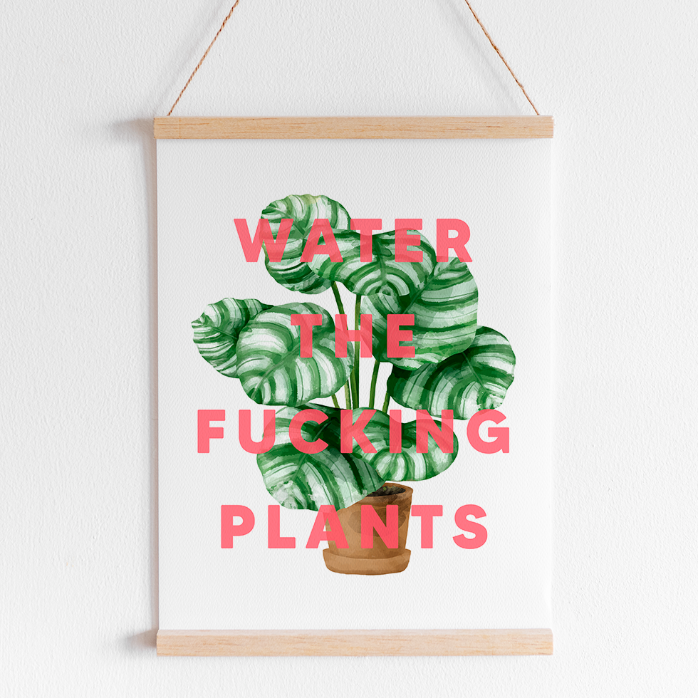 Water The F**king Plants Wall Print